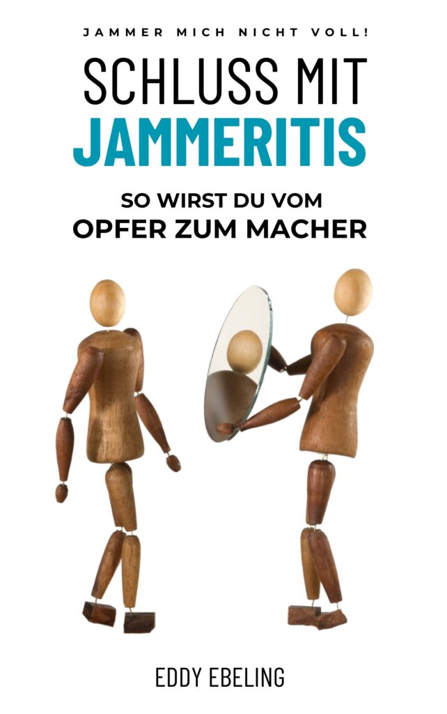 Schluss mit Jammeritis: So wirst du vom Opfer zum Macher - Das Buch